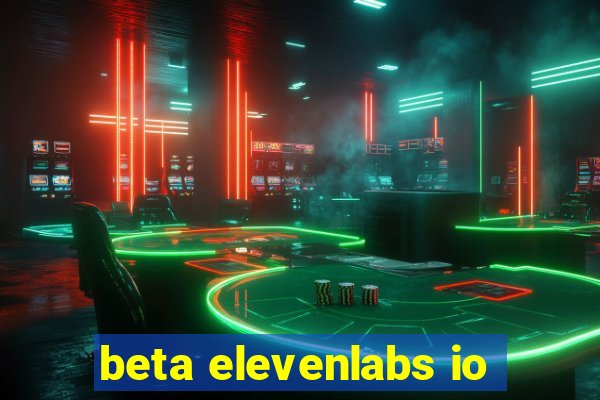 beta elevenlabs io